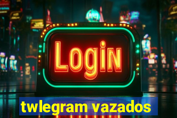 twlegram vazados